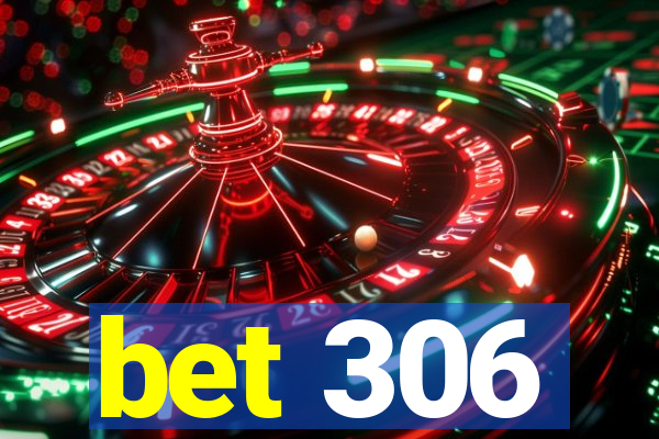 bet 306